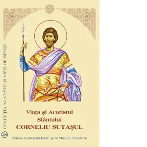 Coperta cărții Viata si Acatistul Sfantului Corneliu Sutasul