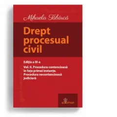 Coperta cărții Drept procesual civil. Volumul II. Procedura contencioasa in fata primei instante. Procedura necontencioasa judiciara. Editia a III-a