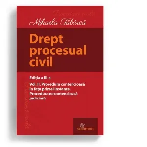 Coperta cărții Drept procesual civil. Volumul II. Procedura contencioasa in fata primei instante. Procedura necontencioasa judiciara. Editia a III-a