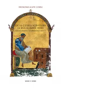 Coperta cărții De la citirea scripturii la rugaciunea inimii. Exegeza patristica si hermeneutica biblica