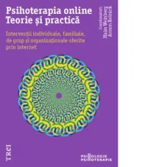 Coperta cărții Psihoterapia online. Teorie si practica. Interventii individuale, familiale, de grup si organizationale oferite prin internet