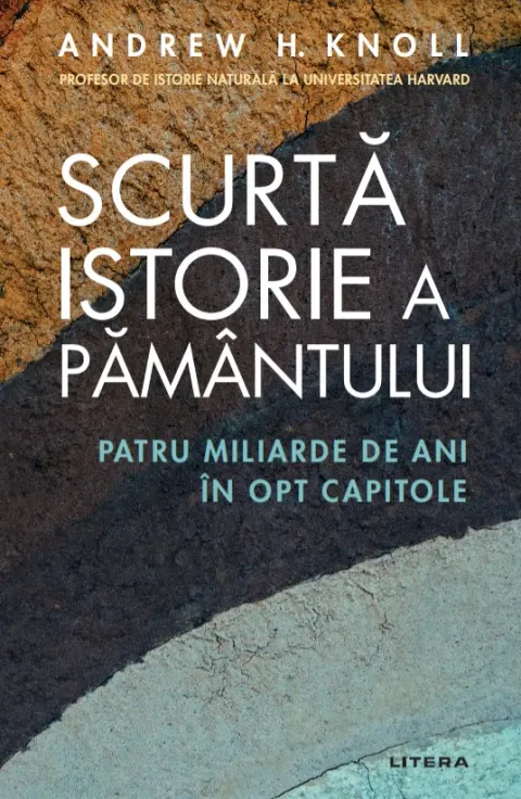 Coperta cărții Scurtă istorie a Pământului. Patru miliarde de ani în opt capitole