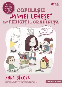 Coperta cărții Copilașii „mamei leneșe” sunt fericiți la grădiniță