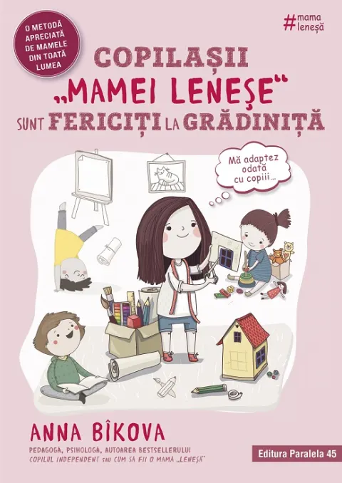 Coperta cărții Copilașii „mamei leneșe” sunt fericiți la grădiniță
