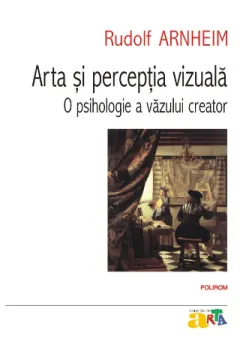 Coperta cărții Arta si perceptia vizuala. O psihologie a vazului creator Ed.2023