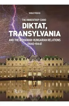 Coperta cărții The Ribbentrop-Ciano Diktat, Transylvania and the Romanian-Hungarian Relations