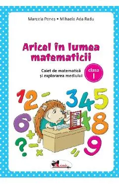 Coperta cărții Aricel in lumea matematicii - Clasa 1 - Caiet - Marcela Penes, Mihaela Ada Radu