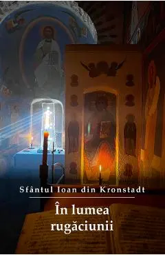 Coperta cărții In lumea rugaciunii - Sfantul Ioan din Kronstadt