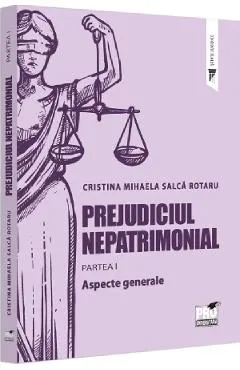 Coperta cărții Prejudiciul nepatrimonial Partea 1: Aspecte generale