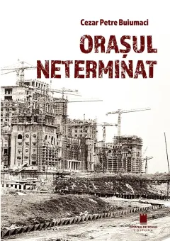 Coperta cărții Orașul neterminat
