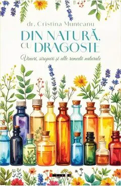 Coperta cărții Din natura, cu dragoste. Vinuri, siropuri si alte remedii naturale