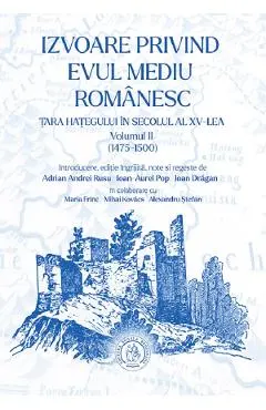 Coperta cărții Izvoare privind Evul Mediu romanesc: Tara Hategului in secolul al XV-lea (1475-1500) Vol.2 - Ioan-Aurel Pop, Ioan Dragan, Adrian Andrei Rusu