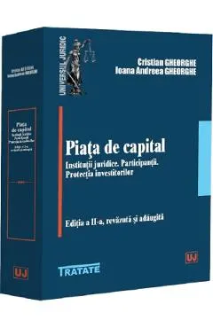 Coperta cărții Piata de capital. Institutii juridice. Participantii. Protectia investitorilor Ed.2 - Cristian Gheorghe, Ioana Andreea Gheorghe