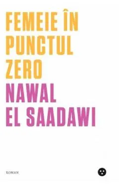 Coperta cărții Femeie in punctul zero - Nawal El-Saadawi