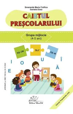 Coperta cărții Caietul prescolarului Grupa mijlocie 4-5 ani - Smaranda Maria Cioflica, Daniela Dosa