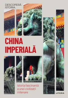 Coperta cărții China imperiala. Istoria fascinanta a unei civilizatii milenare. Volumul 24. Descopera istoria