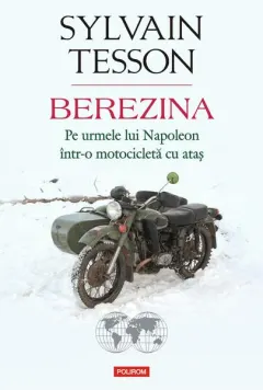 Coperta cărții Berezina. Pe urmele lui Napoleon într-o motocicletă cu ataș