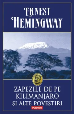 Coperta cărții Zăpezile de pe Kilimanjaro și alte povestiri (Top 10+)