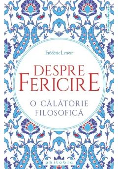 Coperta cărții Despre fericire: o calatorie filosofica