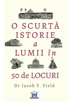 Coperta cărții O scurta istorie a lumii in 50 de locuri