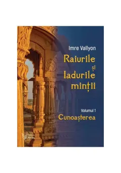 Coperta cărții Raiurile si Iadurile mintii. Volumul 1: Cunoasterea