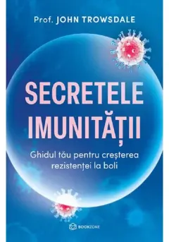 Coperta cărții Secretele imunității. Ghidul tău pentru creșterea rezistenței la boli