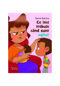 Coperta cărții Ce imi trebuie cand sunt agitat - Tania Garcia