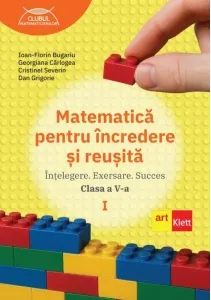 Coperta cărții Matematica pentru incredere si reusita. Intelegere. Exersare. Succes. Clasa a V-a, partea I