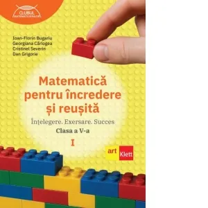 Coperta cărții Matematica pentru incredere si reusita. Intelegere. Exersare. Succes. Clasa a V-a, partea I