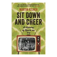 Coperta cărții Sit Down And Cheer A History Of Sport On Tv
