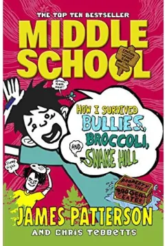 Coperta cărții Middle School: How I Survived Bullies, Broccoli, and Snake Hil