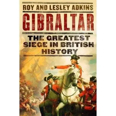 Coperta cărții Gibraltar : The Greatest Siege in British History