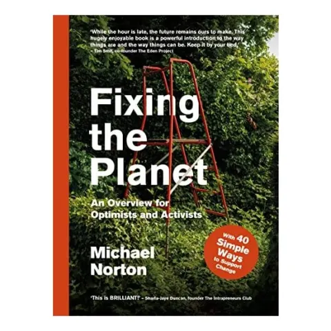 Coperta cărții Fixing The Planet: An Overview For Optimists & Activists