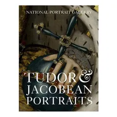 Coperta cărții Tudor and Jacobean Portraits, Charlotte Bolland