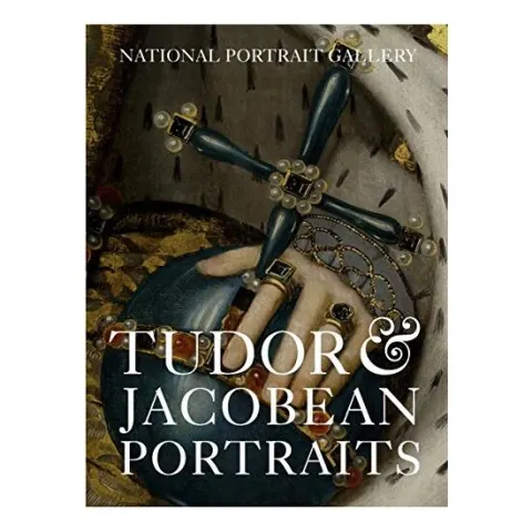 Coperta cărții Tudor and Jacobean Portraits, Charlotte Bolland