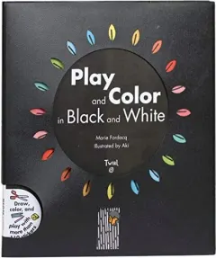 Coperta cărții Play and Color in Black and White, Marie Fordacq, Aki
