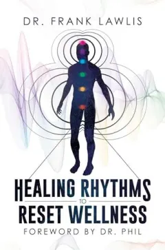 Coperta cărții Healing Rhythms to Reset Wellness, Frank Lawlis, Phil McGraw