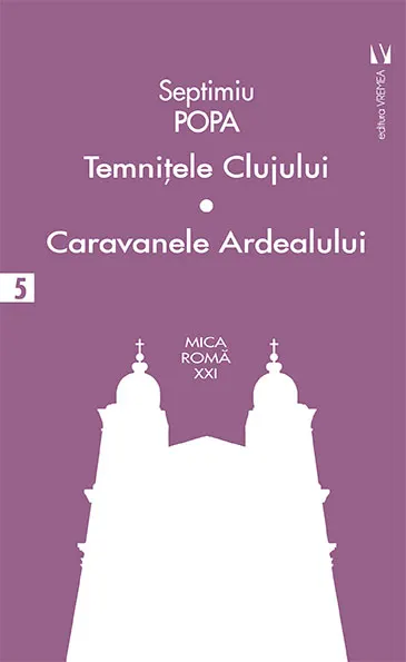 Coperta cărții Temnițele Clujului. Caravanele Ardealului
