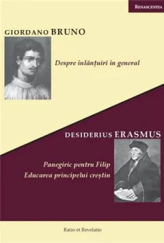 Coperta cărții Despre înlănțuiri în general. Panegiric pentru Filip. Educarea principelui creștin