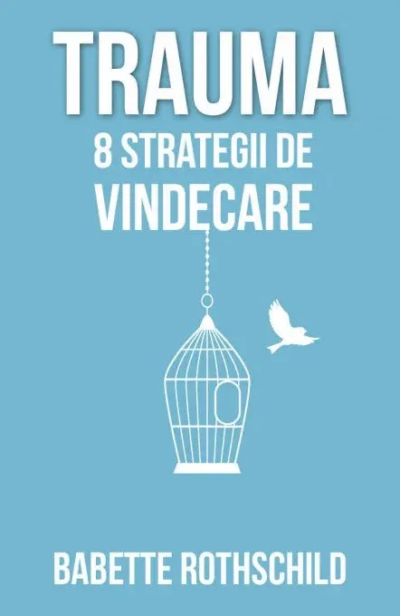 Coperta cărții Trauma. 8 strategii de vindecare