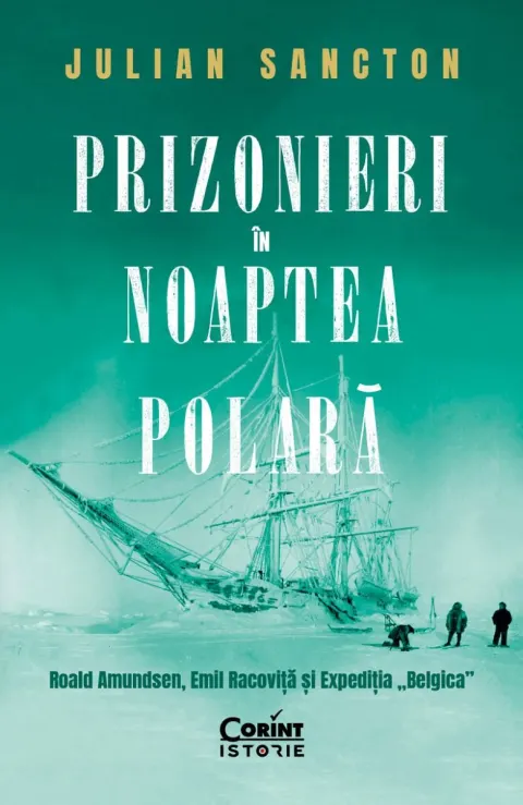 Coperta cărții Prizonieri în noaptea polară. Roald Amundsen, Emil Racoviță și Expediția „Belgica”