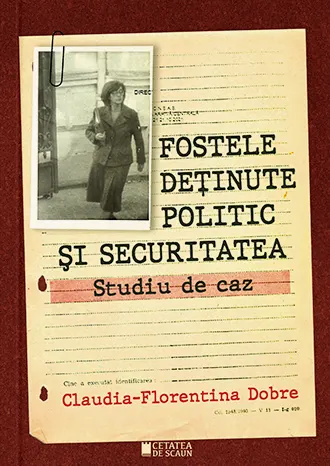 Coperta cărții Fostele deținute politic și Securitatea