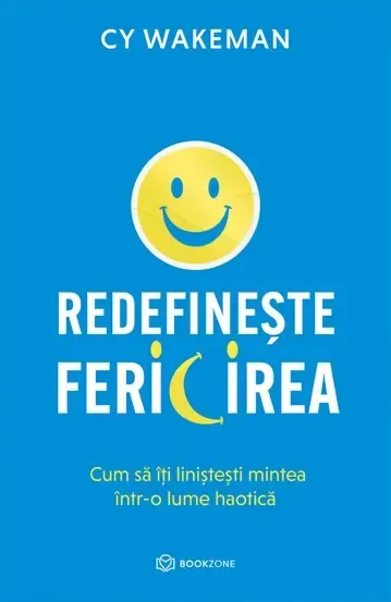 Coperta cărții Redefinește fericirea. Cum să îți liniștești mintea într-o lume haotică