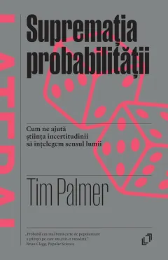Coperta cărții Supremația probabilității. Cum ne ajută știința să înțelegem sensul lumii