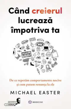 Coperta cărții Când creierul lucrează împotriva ta