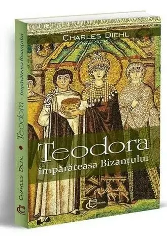 Coperta cărții Teodora, imparateasa Bizantului