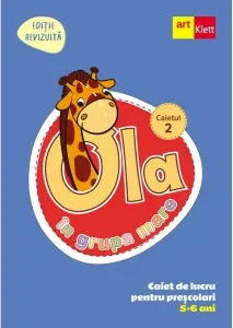Coperta cărții OLA in grupa mare. Caiet de lucru pentru prescolari, 5-6 ani (editie revizuita). Caiet 2