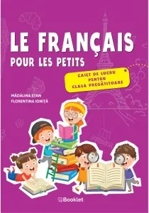 Coperta cărții Le francais pour les petits &– caiet de lucru pentru clasa pregatitoare
