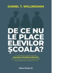 Coperta cărții De ce nu le place elevilor scoala? Un specialist in stiinte cognitive raspunde la intrebarile profesorilor privind modul in care functioneaza mintea si implicatiile asupra orelor de curs