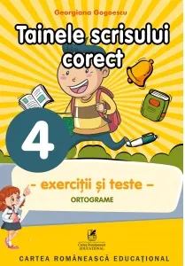 Coperta cărții Tainele scrisului corect. Clasa a IV-a. Exercitii si teste, ortografie